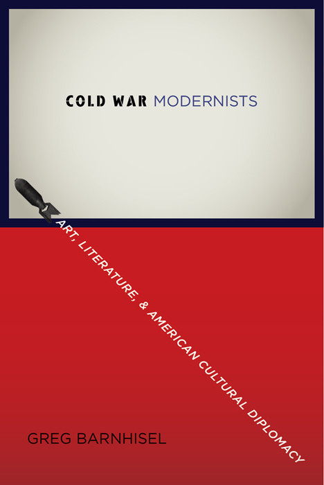 Cold War Modernists - Greg Barnhisel