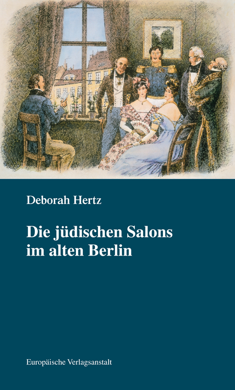 Die jüdischen Salons im alten Berlin - Deborah Hertz