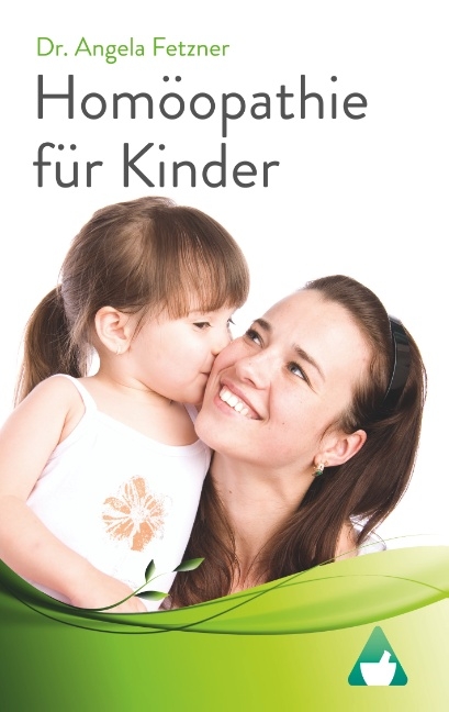 Homöopathie für Kinder - Angela Fetzner