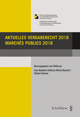 Aktuelles Vergaberecht 2018 / Marchés publics 2018 - Jean-Baptiste Zufferey, Martin Beyeler, Stefan Scherler
