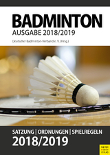 Badminton - Satzung, Ordnung, Spielregeln 2018/2019 - Deutscher Badminton Verband