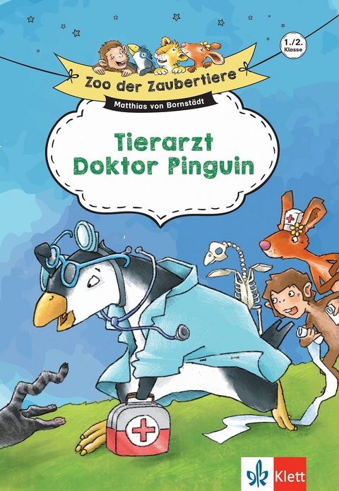 Klett Zoo der Zaubertiere Tierarzt Doktor Pinguin 1./2. Klasse - Matthias von Bornstädt