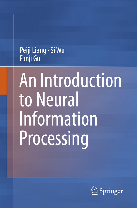 An Introduction to Neural Information Processing - Peiji Liang, Si Wu, Fanji Gu