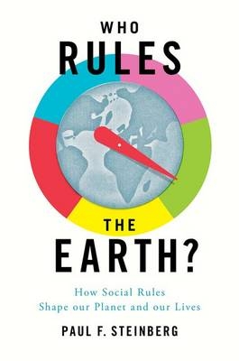 Who Rules the Earth? -  Paul F. Steinberg