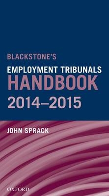 Blackstone's Employment Tribunals Handbook 2014-15 -  John Sprack