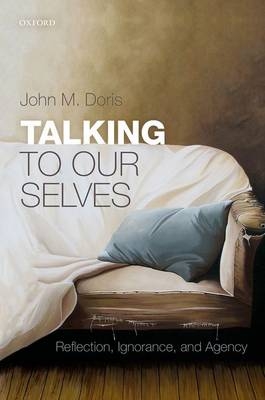 Talking to Our Selves -  John M. Doris