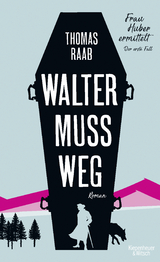 Walter muss weg - Thomas Raab