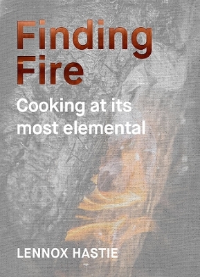 Finding Fire - Lennox Hastie