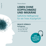 Leben ohne Kopfschmerz und Migräne - Geführte Heilhypnose zu einem freien Kopfgefühl - Thomas Bezler