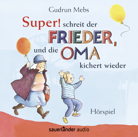 »Super«, schreit der Frieder, und die Oma kichert wieder - Gudrun Mebs