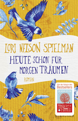 Heute schon für morgen träumen - Lori Nelson Spielman