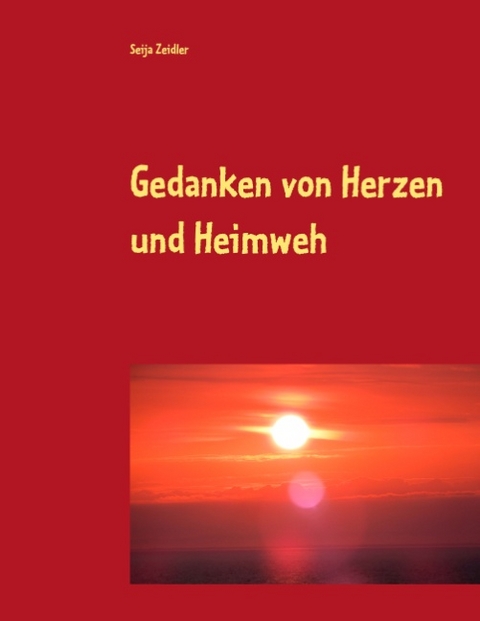 Gedanken von Herzen und Heimweh - Seija Zeidler