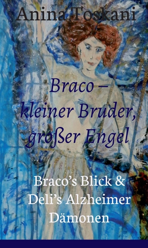 Braco – kleiner Bruder, großer Engel - Anina Toskani
