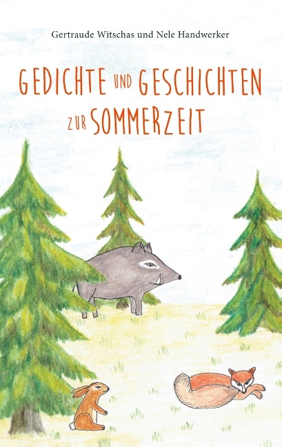 Gedichte und Geschichten zur Sommerzeit - Gertraude Witschas, Nele Handwerker