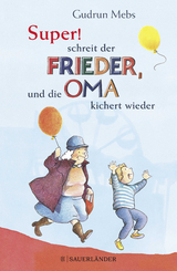 »Super«, schreit der Frieder, und die Oma kichert wieder - Gudrun Mebs