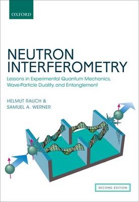 Neutron Interferometry -  Helmut Rauch,  Samuel A. Werner