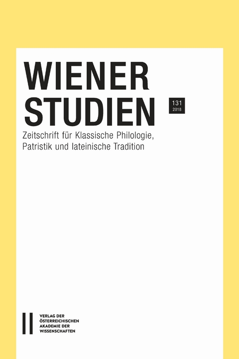 Wiener Studien — Zeitschrift für Klassische Philologie, Patristik und lateinische Tradition, Band 131/2018 - 
