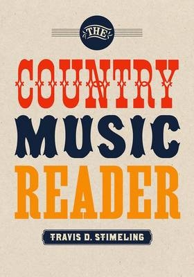 Country Music Reader -  Travis D. Stimeling