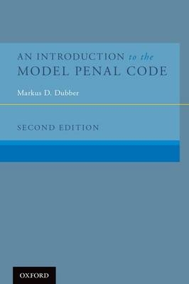 Introduction to the Model Penal Code -  Markus D. Dubber