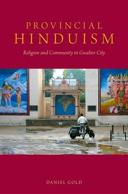 Provincial Hinduism -  Daniel Gold