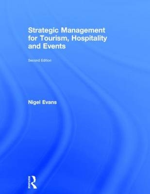 Strategic Management for Tourism, Hospitality and Events -  Nigel Evans