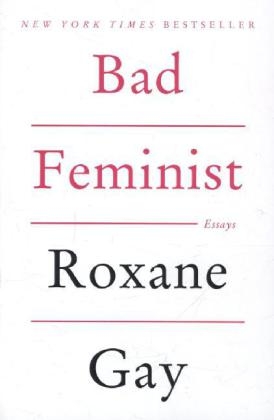 Bad Feminist -  Roxane Gay