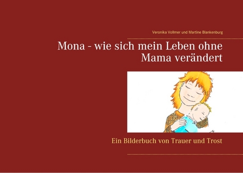 Mona - wie sich mein Leben ohne Mama verändert - Veronika Vollmer, Martine Blankenburg