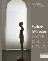 Hinter den Dingen - Skulpturen von Walter Moroder - Hans Peter Riese