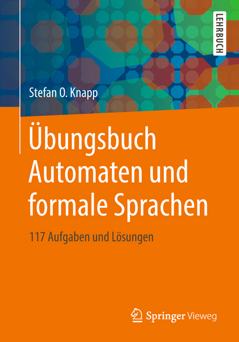 Übungsbuch Automaten und formale Sprachen - Stefan O. Knapp