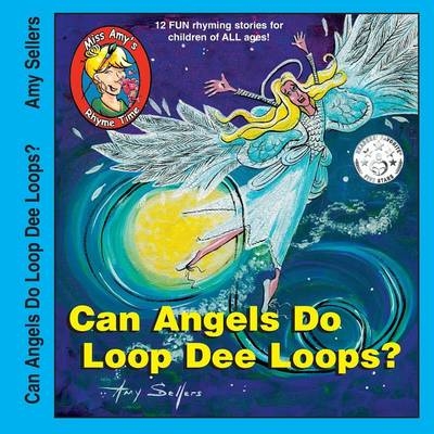Can Angels Do Loop Dee Loops? -  Amy Sellers