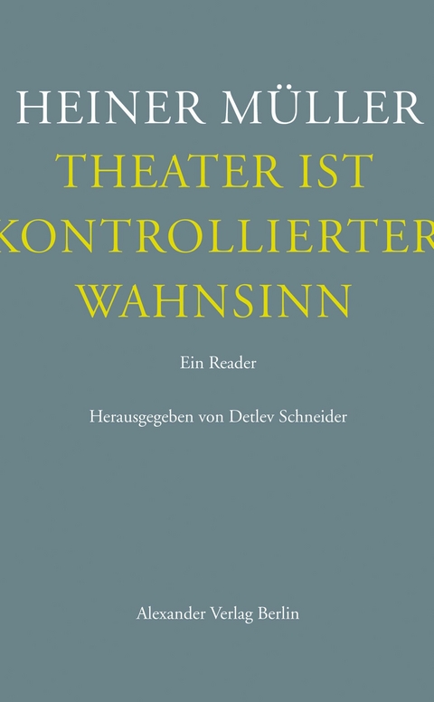 Theater ist kontrollierter Wahnsinn - Heiner Müller