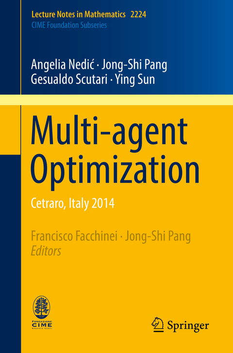 Multi-agent Optimization - Angelia Nedić, Jong-Shi Pang, Gesualdo Scutari, Ying Sun