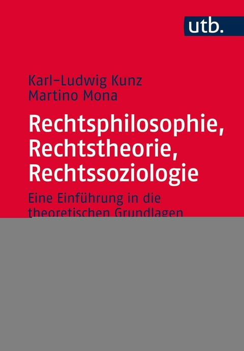 Rechtsphilosophie, Rechtstheorie, Rechtssoziologie - Karl-Ludwig Kunz, Martino Mona