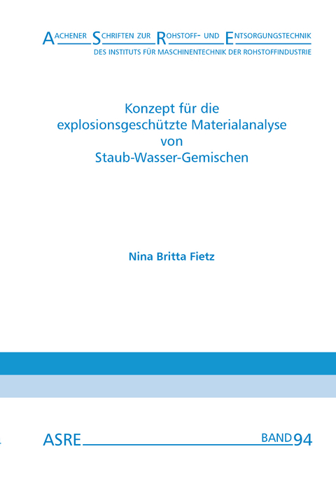 Konzept für die explosionsgeschützte Materialanalyse von Staub-Wasser-Gemischen - Nina Britta Fietz