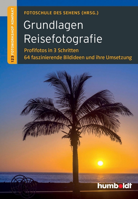 Grundlagen Reisefotografie -  Peter Uhl,  Martina Walther-Uhl