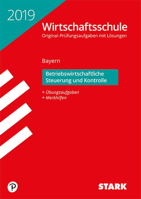 STARK Original-Prüfungen Wirtschaftsschule 2019 - Betriebswirtschaftliche Steuerung und Kontrolle - Bayern