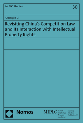 Revisiting China's Competition Law and Its Interaction with Intellectual Property Rights - Guangjie Li