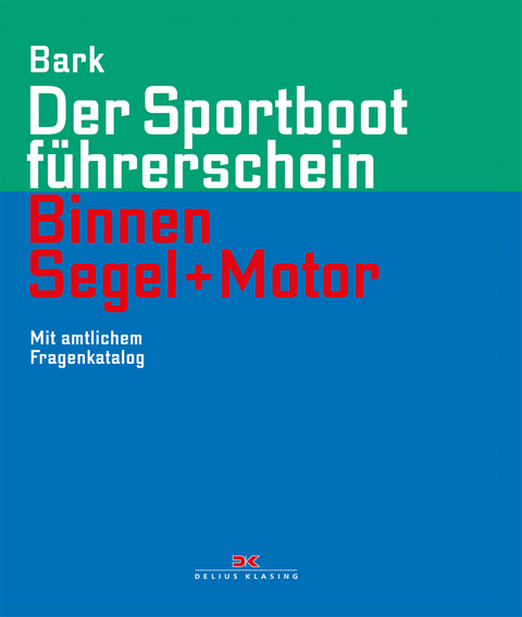 Der Sportbootführerschein Binnen Segel und Motor - Axel Bark