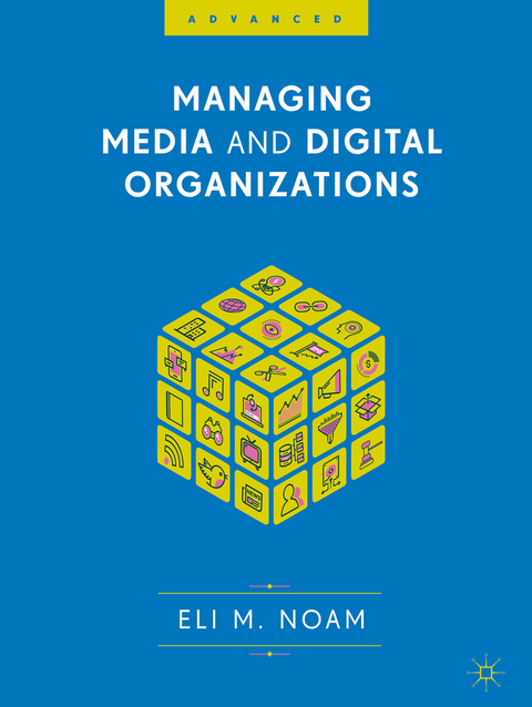 Managing Media and Digital Organizations - Eli M. Noam