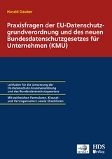 Praxisfragen der EU-Datenschutzgrundverordnung und des neuen Bundesdatenschutzgesetzes für Unternehmen (KMU) - Harald Dauber