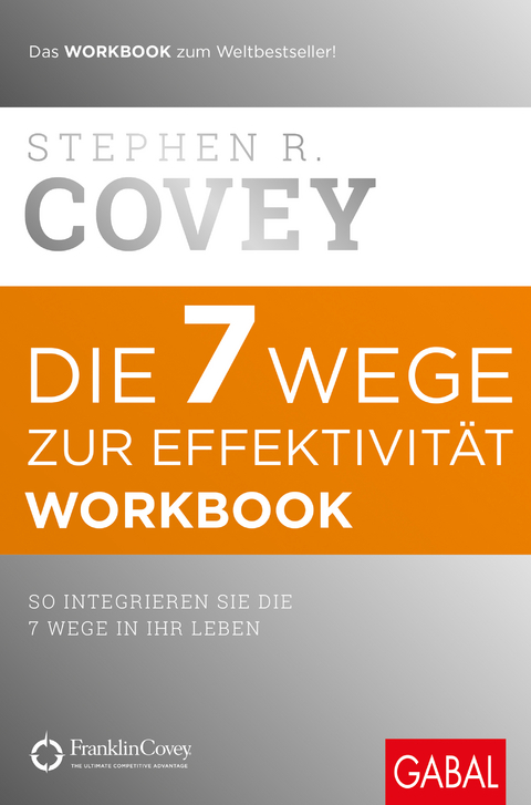 Die 7 Wege zur Effektivität - Workbook - Stephen R. Covey