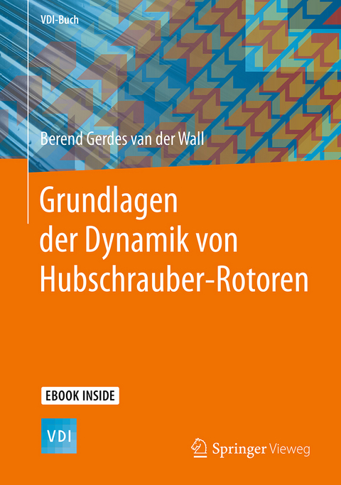 Grundlagen der Dynamik von Hubschrauber-Rotoren - Berend Gerdes van der Wall