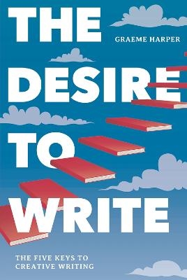 The Desire to Write - Graeme Harper