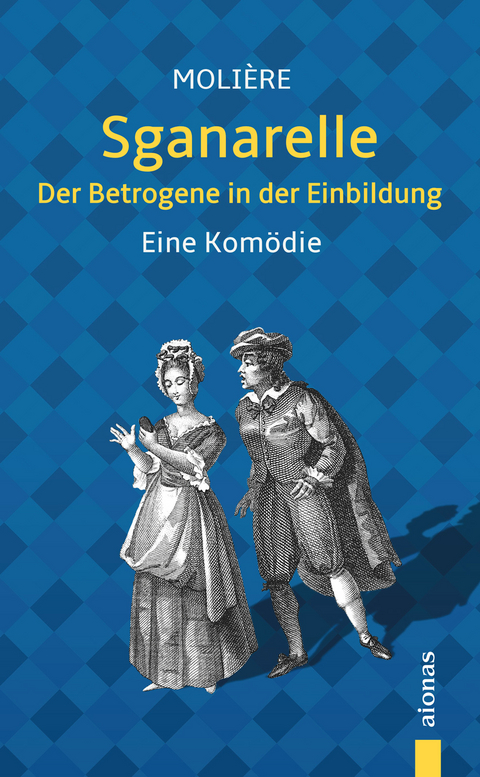 Sganarelle oder Der Betrogene in der Einbildung. Molière: Eine Komödie (illustrierte Ausgabe) - Jean-Baptiste Molière