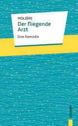 Der fliegende Arzt. Molière: Eine Komödie - Jean-Baptiste Molière