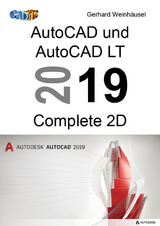 AutoCAD und AutoCAD LT 2019 Complete 2D - Gerhard Weinhäusel