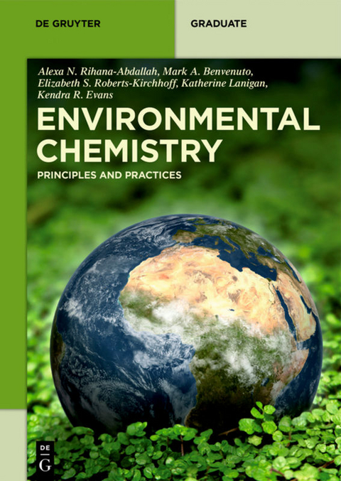 Environmental Chemistry - Alexa N. Rihana-Abdallah, Mark Anthony Benvenuto, Elizabeth S. Roberts-Kirchhoff, Katherine Lanigan, Kendra R. Evans