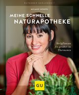 Meine schnelle Naturapotheke - Melanie Wenzel