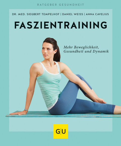 Faszientraining - Anna Cavelius, Siegbert Tempelhof, Daniel Weiss