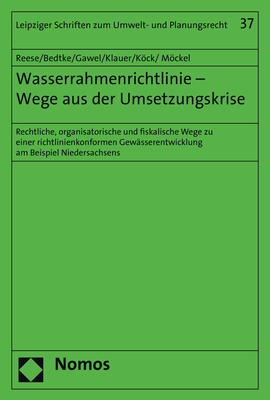 Wasserrahmenrichtlinie - Wege aus der Umsetzungskrise - Moritz Reese, Norman Bedtke, Erik Gawel, Bernd Klauer, Wolfgang Köck, Stefan Möckel